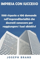Impresa con Successo: 100 risposte a 100 domande sull'imprenditorialità che dovresti conoscere per raggiungere i tuoi obiettivi B086B9VFG2 Book Cover