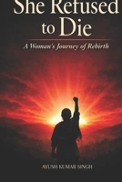 She Refused To Die B0GR1JGHF4 Book Cover