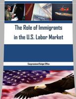 The Role of Immigrants in the U.S. Labor Market 1530974089 Book Cover