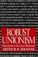 Robust Unionism: Innovations in the Labor Movement 0875461700 Book Cover