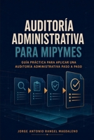 Auditoría Administrativa para MIPYMES: Guía práctica para aplicar una auditoría paso a paso (Spanish Edition) B0HG83M4WP Book Cover
