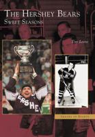The Hershey Bears: Sweet Seasons (Images of Sports) 0738513334 Book Cover