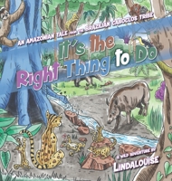 It's the Right Thing to Do: An Amazonian Tale from the Brazilian Caboclos Tribe 1734591714 Book Cover