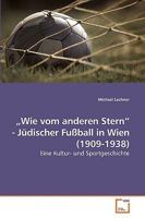 ?Wie vom anderen Stern? - Jüdischer Fußball in Wien (1909-1938): Eine Kultur- und Sportgeschichte 3639222210 Book Cover