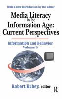 Media Literacy in the Information Age: Current Perspectives (Information and Behavior, 6) 0765808544 Book Cover