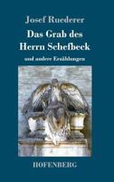 Das Grab des Herrn Schefbeck: und andere Erzählungen 1548613193 Book Cover
