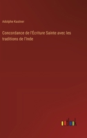 Concordance de l'Écriture Sainte avec les traditions de l'Inde (French Edition) 3385042445 Book Cover