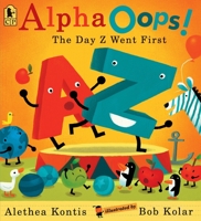 AlphaOops!: The Day Z Went First 0763660841 Book Cover
