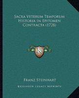 Sacra Veterum Temporum Historia In Epitomen Contracta (1728) 1167008642 Book Cover