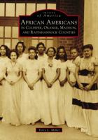 African Americans in Culpeper, Orange, Madison and Rappahannock Counties 1467129941 Book Cover