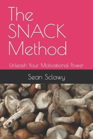 The SNACK Method: Unleash Your Motivational Power B0C524BNBJ Book Cover
