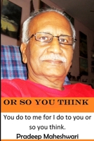 Or So You Think: You do to me for I do to you or so you think. B084DG2WYN Book Cover
