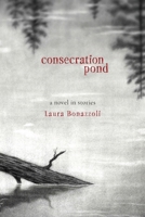 Consecration Pond : A Novel in Stories B0DSM4RJB5 Book Cover