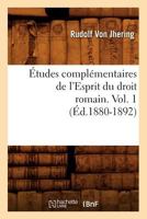 Études complémentaires de l'Esprit du droit romain. Volume 1 2019127385 Book Cover
