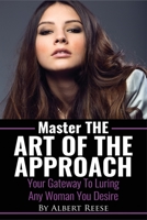 Master the Art of the Approach - How to Pick up Women B08K3WF23H Book Cover