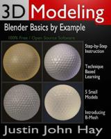 3D Modeling: Blender Basics by Example 1478370556 Book Cover