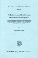 Arbeitnehmeruberlassung Unter Dem Grundgesetz: Ein Rechtsgutachten Zur Berufs- Und Arbeitsrechtlichen Gestaltungsfreiheit Des Gesetzgebers, Zum Uberma 3428050665 Book Cover