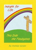 Insight for Life: This Side the Floodgates 1934615196 Book Cover