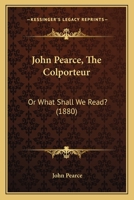 John Pearce, The Colporteur: Or What Shall We Read? 1437073360 Book Cover