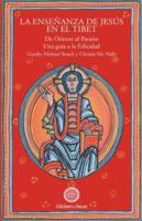 La enseñanza de Jesús en el Tíbet: de Oriente al paraíso, una guía a la felicidad 8495094304 Book Cover