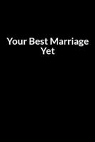 Your Best Marriage Yet: The African American Nurse and Husband's Guide to Saving Your Marriage through Text Messaging (for Men Only) B084DGF6S3 Book Cover