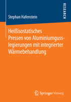 Heißisostatisches Pressen von Aluminiumgusslegierungen mit integrierter Wärmebehandlung 3658255994 Book Cover