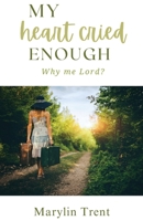 My Heart Cried Enough: Why me Lord? B0CPJ9XGLH Book Cover