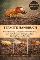 TERMITE-HANDBUCH: Der vollständige Leitfaden zur Identifikation, zum Verhalten, zur Ökologie und zur Bekämpfung von Termiten (German Edition) B0GKFCQL47 Book Cover