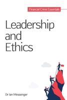 Leadership and Ethics: Financial Crime Essentials B0C51X2R5X Book Cover
