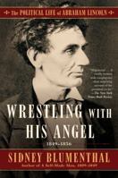 Wrestling With His Angel: The Political Life of Abraham Lincoln Vol. II, 1849-1856 1501153781 Book Cover
