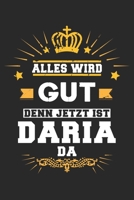 Alles wird gut denn jetzt ist Daria da: Notizbuch gepunktet DIN A5 - 120 Seiten f�r Notizen, Zeichnungen, Formeln Organizer Schreibheft Planer Tagebuch 1695648560 Book Cover