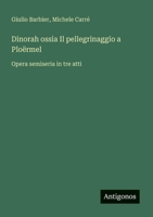 Dinorah ossia Il pellegrinaggio a Ploërmel: Opera semiseria in tre atti (Italian Edition) 3563212066 Book Cover