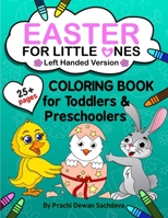 Easter For Little Ones - Left Handed Edition: Spring and Easter themed coloring book for Toddlers and Preschoolers: kids Ages 2 to 6, Eggs, Bunnies, ... and other Beautiful pages to color B084DFQ8DC Book Cover
