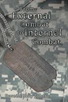 From External Combat to Internal Combat, God's Presence Through the Transition 1449775225 Book Cover