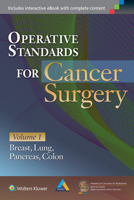 Operative Standards for Cancer Surgery: Volume I: Breast, Lung, Pancreas, Colon 1451194757 Book Cover