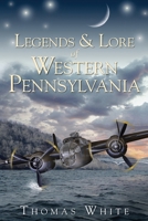 Legends & Lore of Western Pennsylvania 159629731X Book Cover