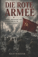 Die Rote Armee: Macht, Ideologie und Kriegführung im 20. Jahrhundert (German Edition) B0GYNDS9S9 Book Cover