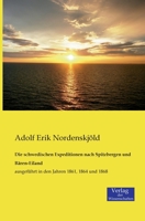 Die Schwedischen Expeditionen Nach Spitzbergen Und B Ren-Eiland, Ausgef Hrt in Den Jahren 1861, 1864 Und 1868 3957002117 Book Cover