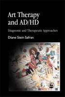 Art Therapy and AD/HD: Diagnostic and Therapeutic Approaches 1843107090 Book Cover