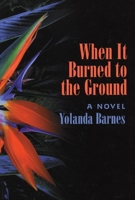 When It Burned To The Ground 1932511180 Book Cover