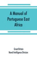A manual of Portuguese East Africa 1176440179 Book Cover