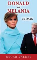 Donald and Melania: 75 Days 0979355834 Book Cover