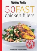 50 Fast Chicken Fillets ( " Australian Women's Weekly " ) 1863967605 Book Cover