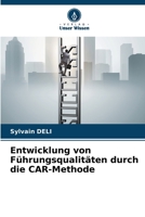 Entwicklung von Führungsqualitäten durch die CAR-Methode 6207634594 Book Cover