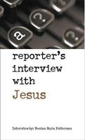 A Reporter's Interview With Jesus 0842371710 Book Cover