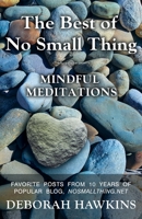 The Best of No Small Thing – Mindful Meditations 1642378526 Book Cover
