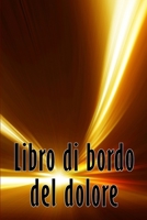Libro di bordo del dolore: Libro di bordo perfetto per annotare data, energia, attività, sonno, livello/area del dolore, pasti e molte altre cose utili 3986088210 Book Cover