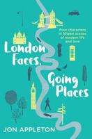 London Faces, Going Places: Four Characters in Fifteen Scenes of Modern Life and Love 178745004X Book Cover