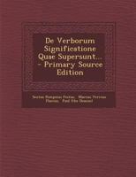 De Verborum Significatione Quae Supersunt... - Primary Source Edition 1294088475 Book Cover