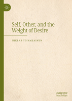 Self, Other, and the Weight of Desire 3031402758 Book Cover